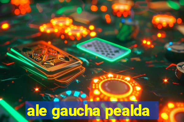 ale gaucha pealda